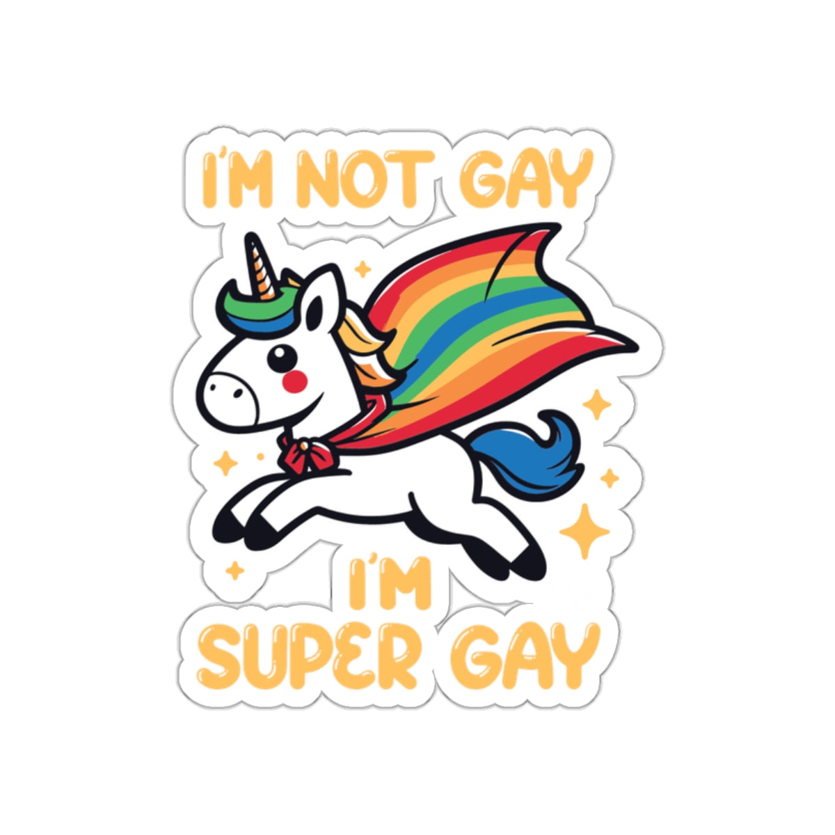 I'm Not Gay I'm Super Gay Unicorn Sticker