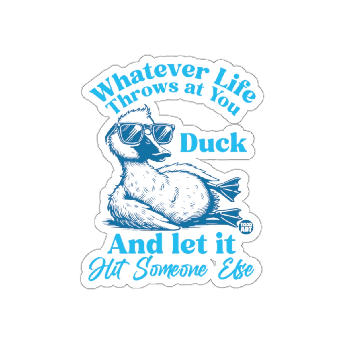 Whatever Life Throws at You Duck Sticker