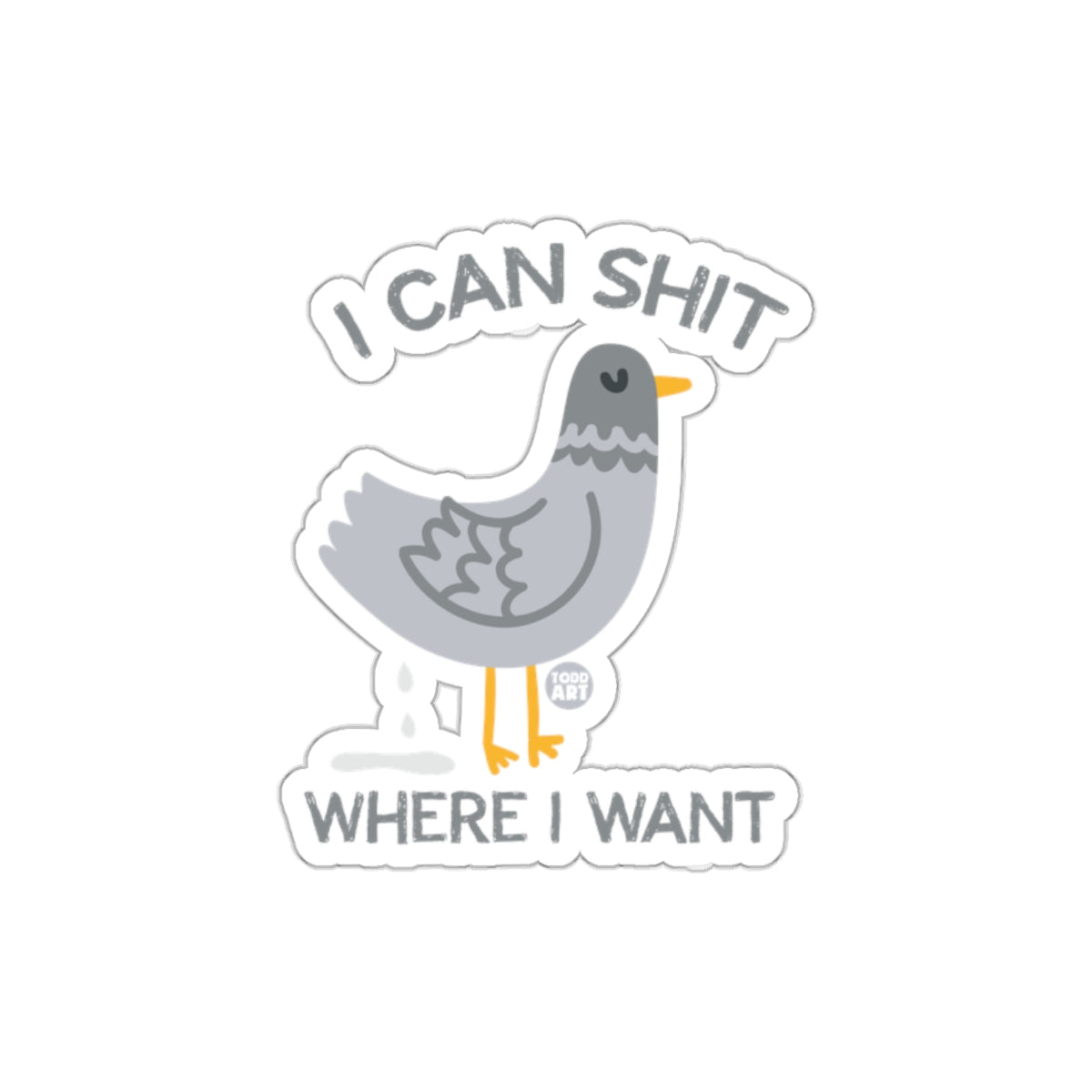 I Can Shit Where I Want Bird Quote Sticker Product