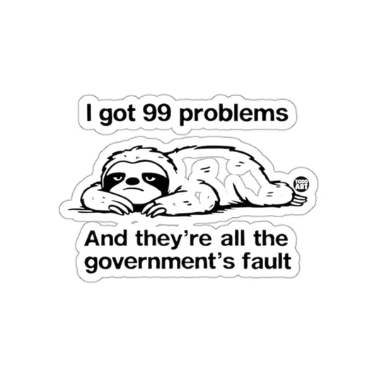 I got 99 problems Sloth Government Cartoon Stickers