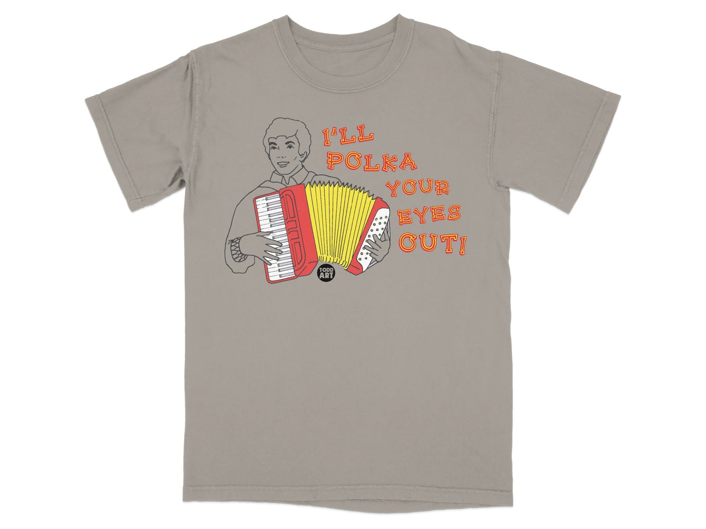 Grey t-shirt with cartoon accordion player and text "I'll polka your eyes out!".