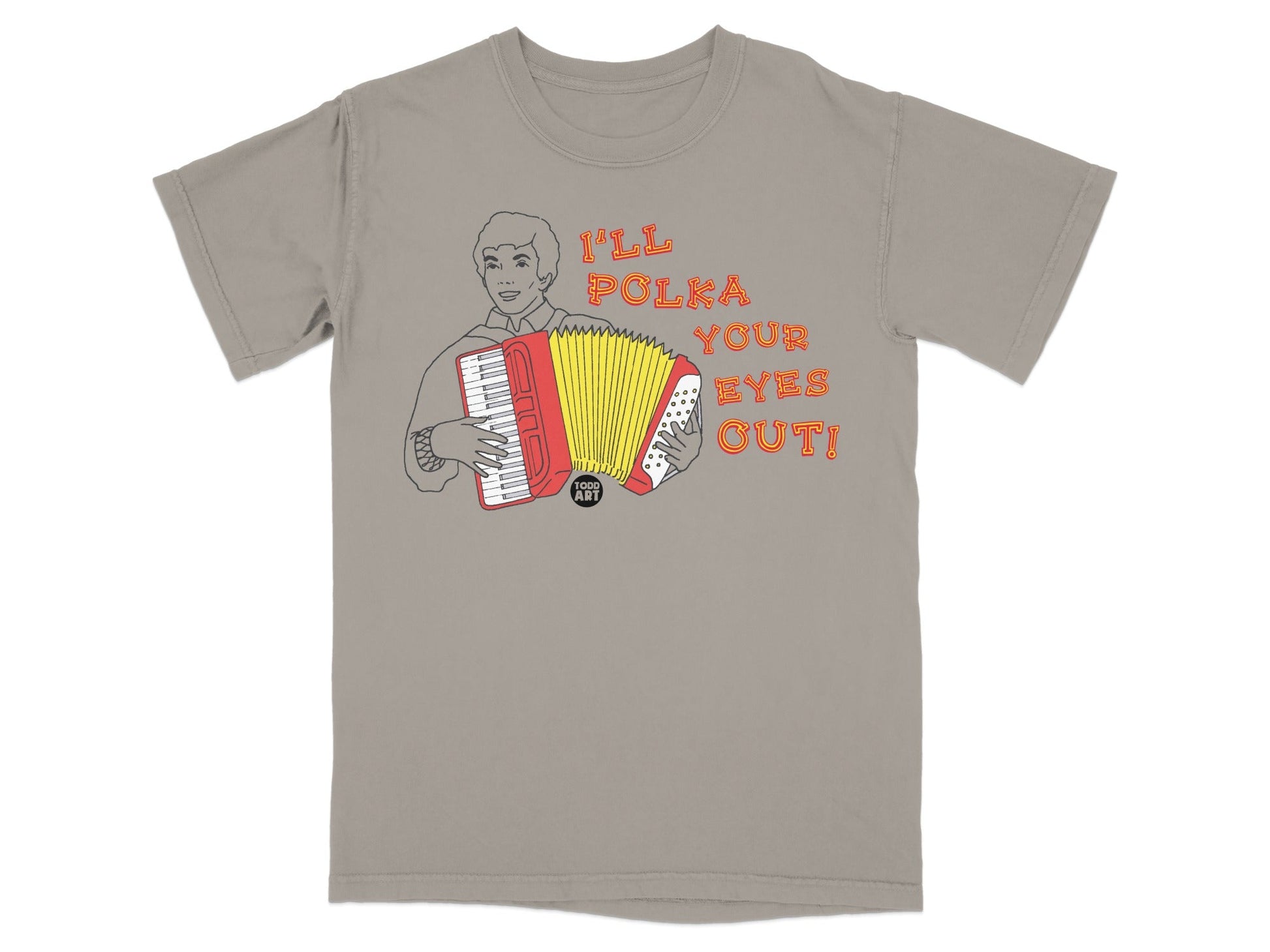 Grey t-shirt with cartoon accordion player and text "I'll polka your eyes out!".