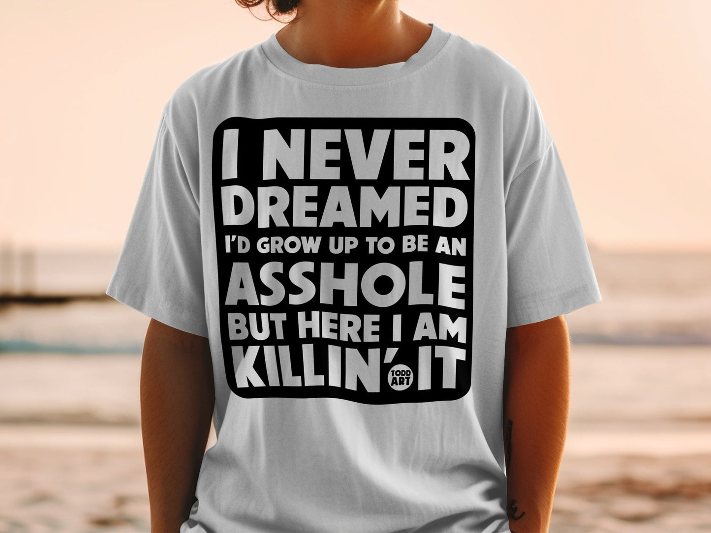 I Never Dreamed But Here I Am Killin' It T-Shirt