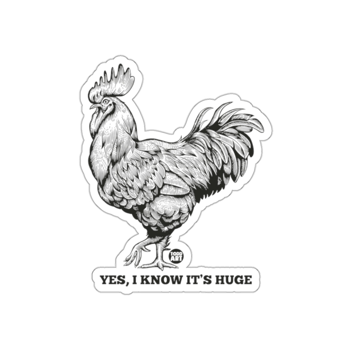 Yes I Know It's Huge Rooster Sticker Design