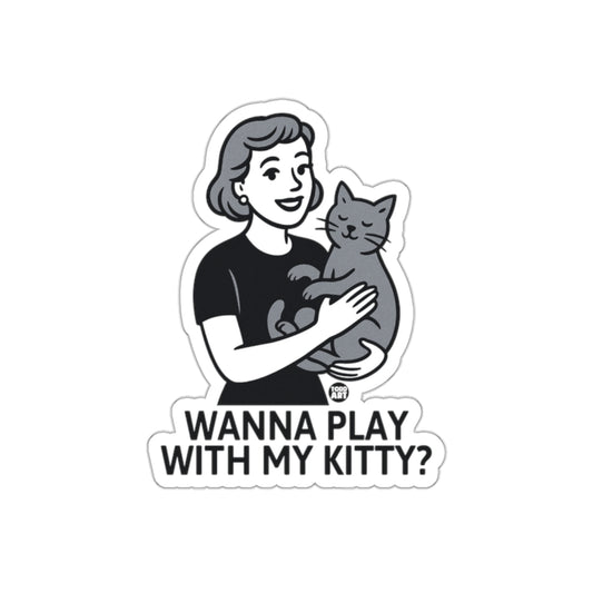 Wanna Play With My Kitty Sticker Fun Design