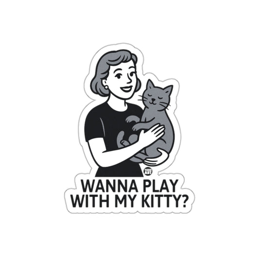 Wanna Play With My Kitty Sticker Fun Design