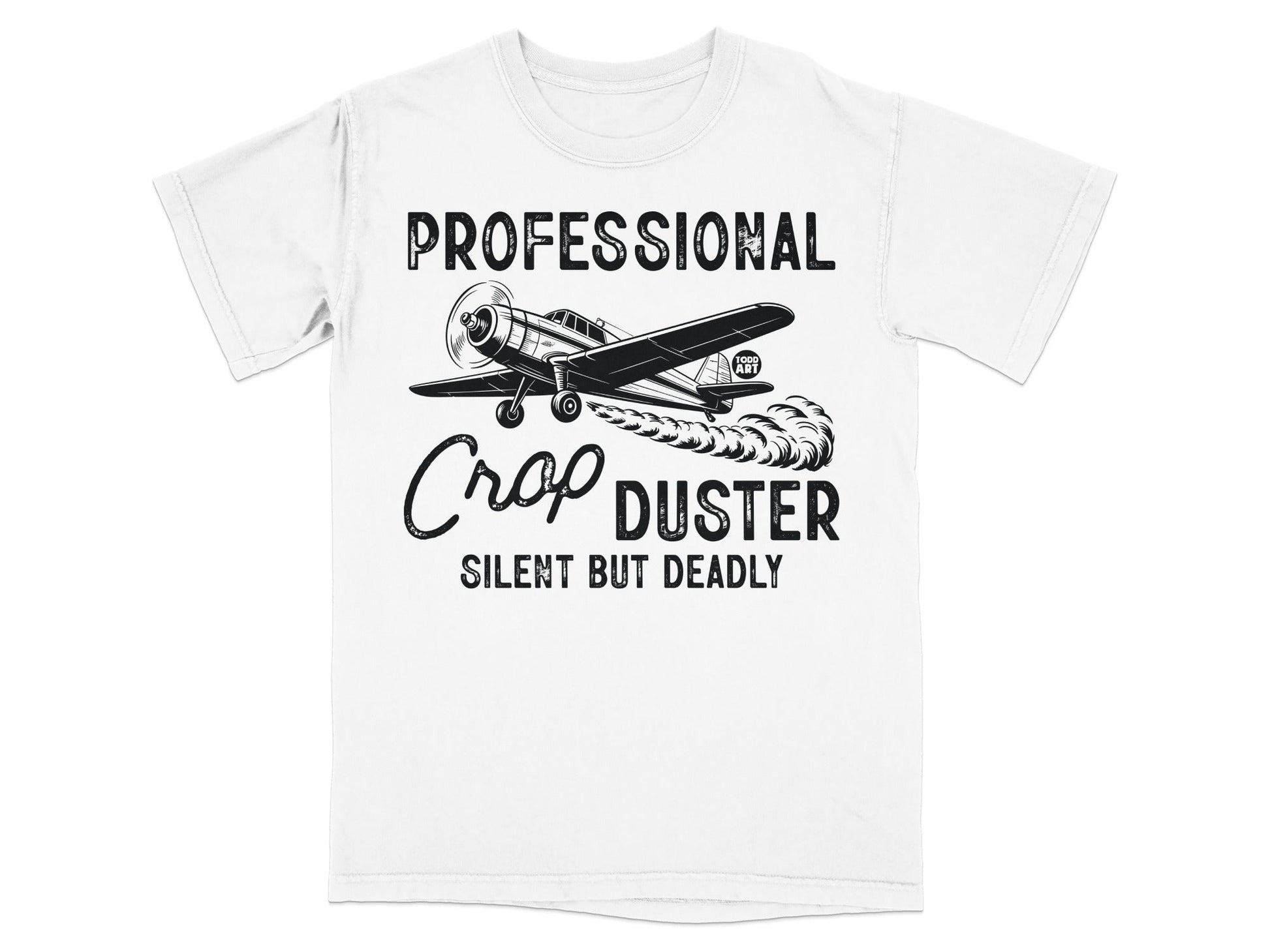Professional Crop Duster Silent But Deadly T-shirt