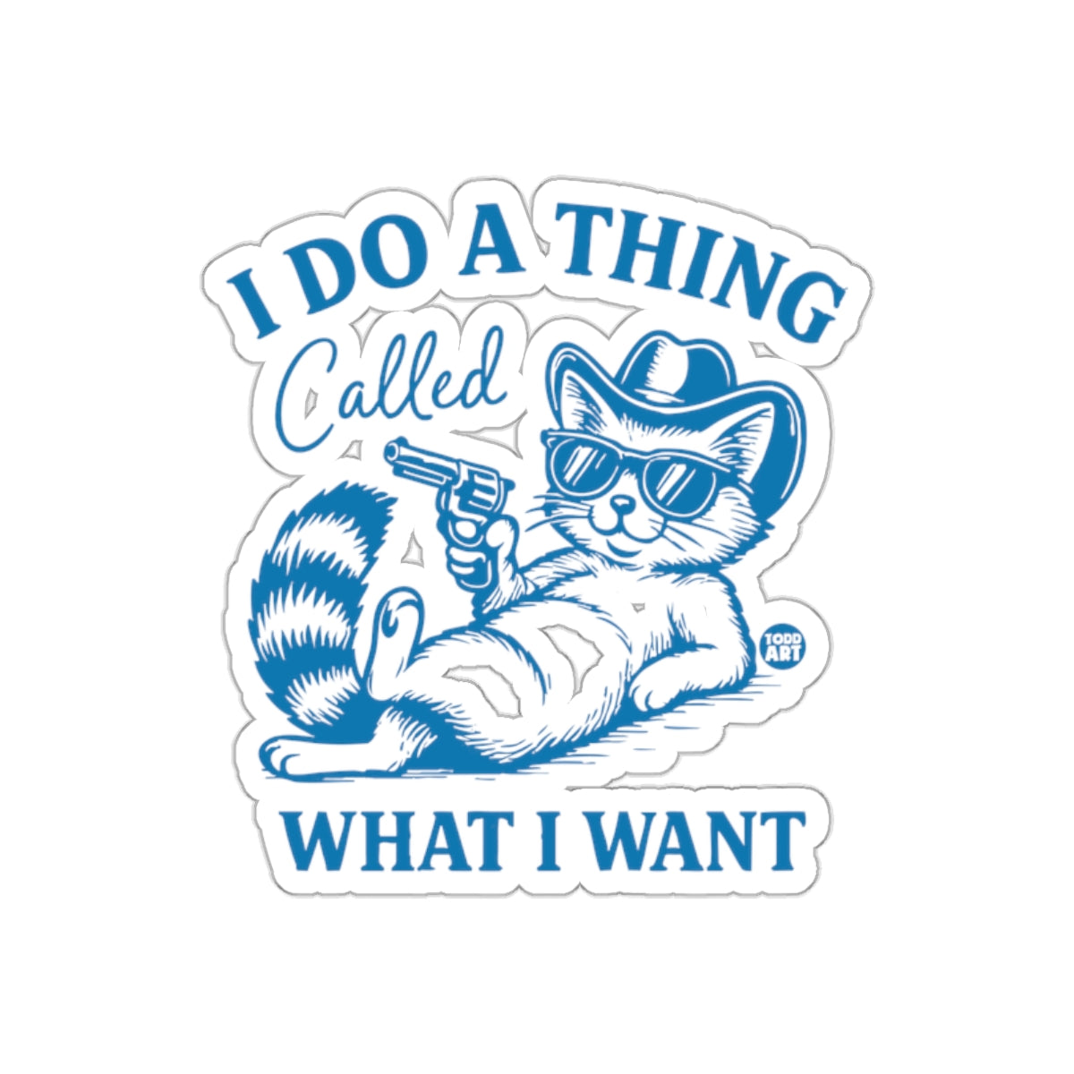 I Do A Thing Called What I Want Funny Raccoon Stickers