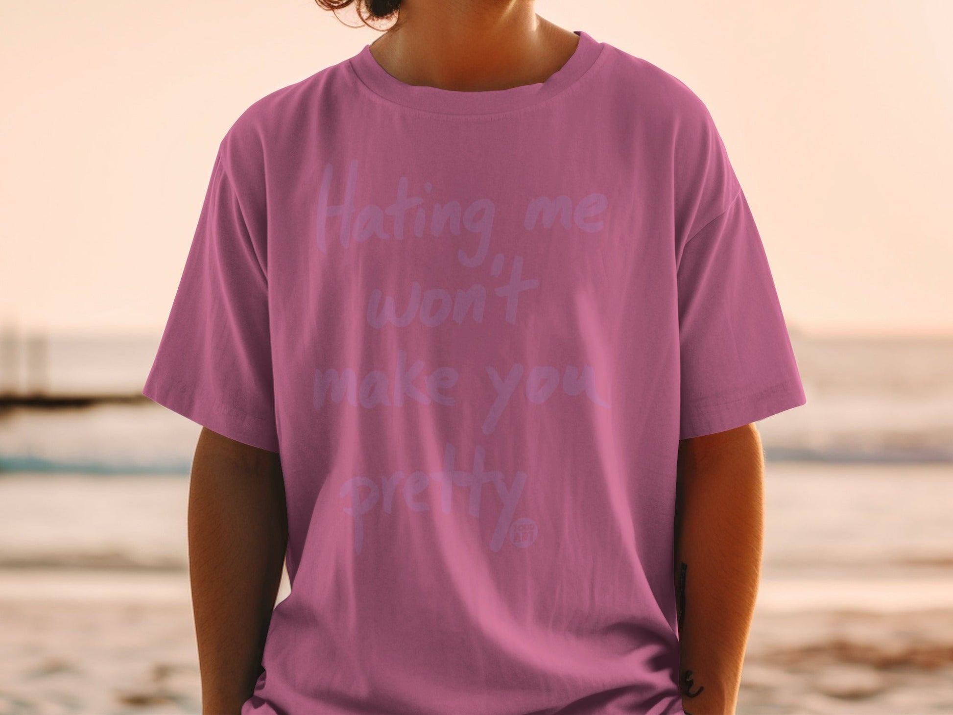 Hating Me Won't Make You Pretty Statement Shirt