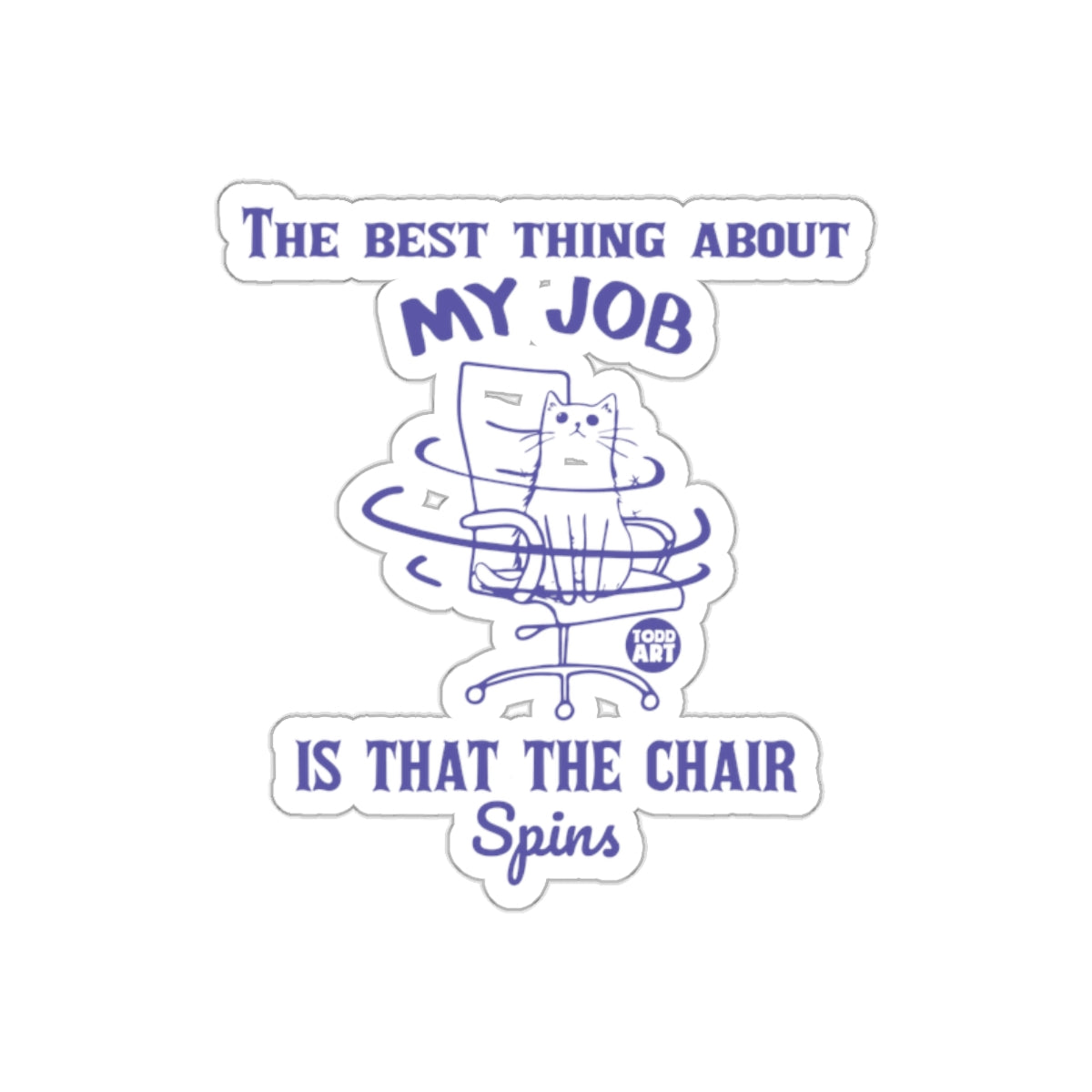 The Best Thing About My Job Chair Spins Stickers