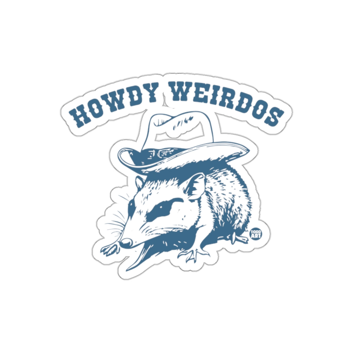 Howdy Weirdos Opossum With Cowboy Hat Todd Art Stickers