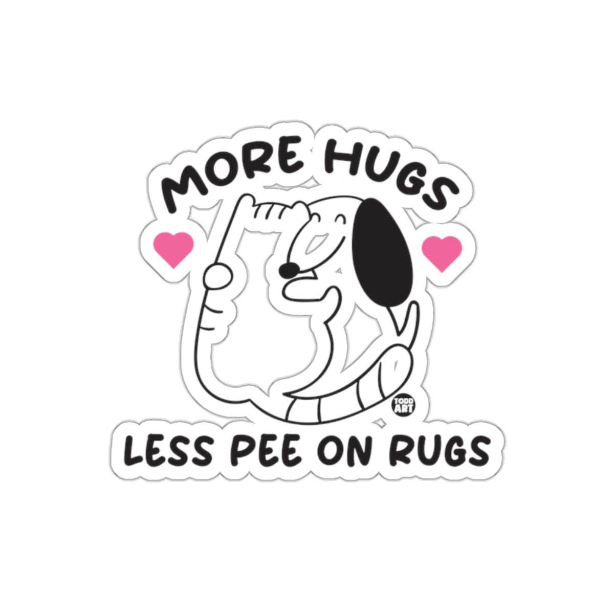 More Hugs Less Pee On Rugs Dog Sticker
