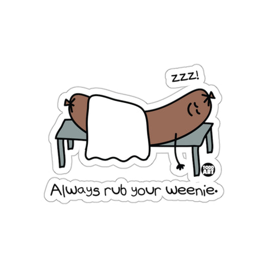 Always Rub Your Weenie Funny Sticker for Everyone