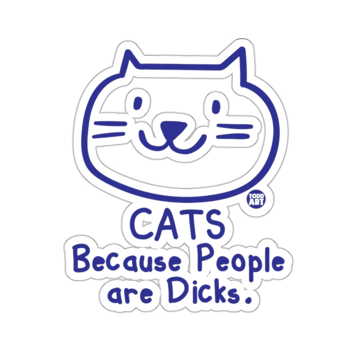CATS Because People are Dicks Sticker