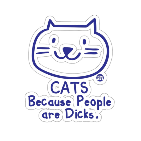CATS Because People are Dicks Sticker