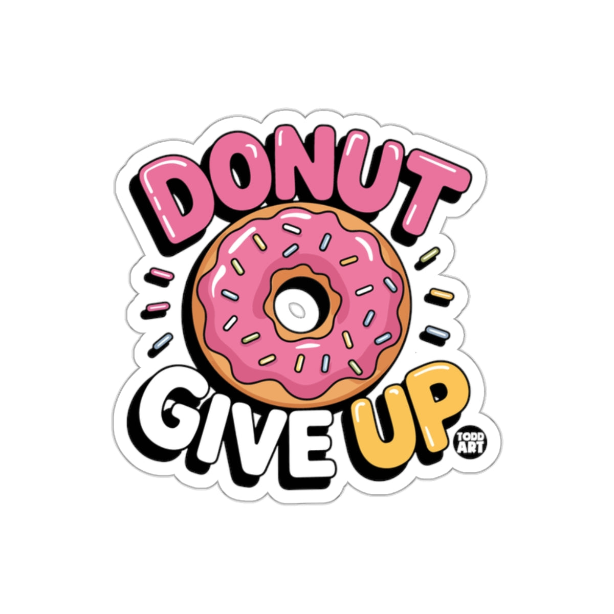 Donut Give Up Motivational Sticker for All Ages