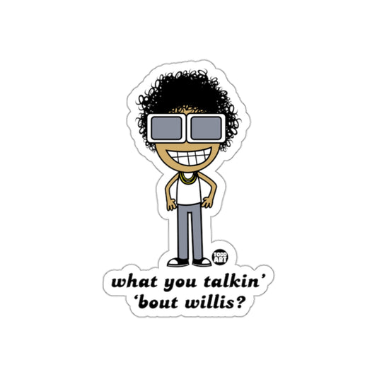 what you talkin' 'bout willis? sticker product