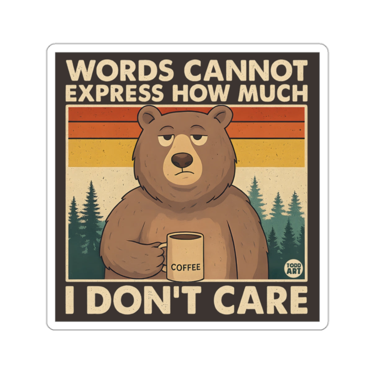 WORDS CANNOT EXPRESS HOW MUCH I DON'T CARE product type