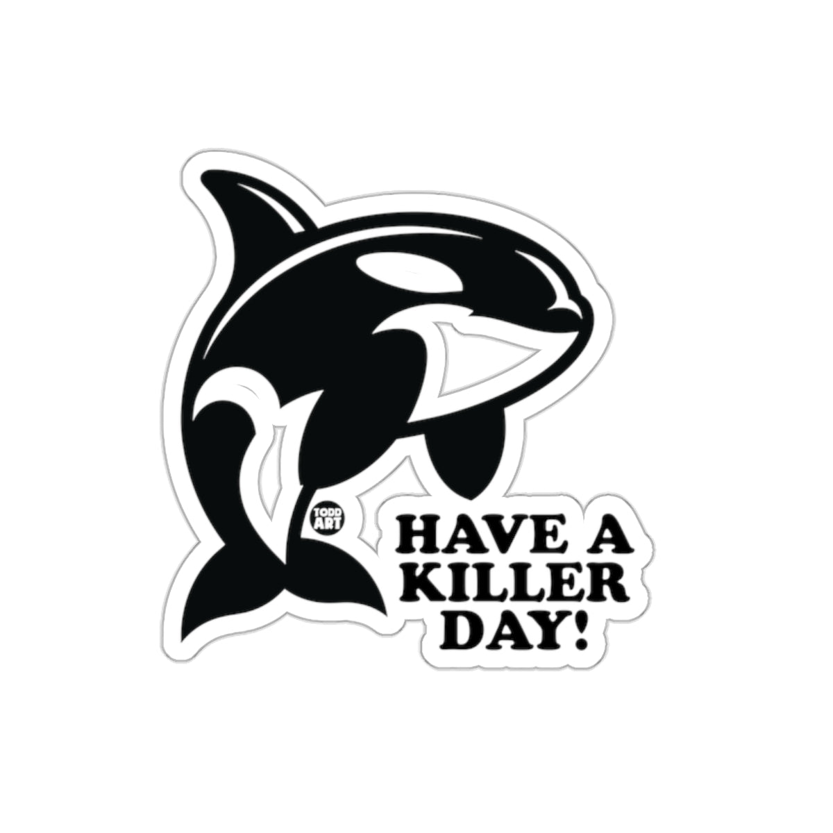 Have A Killer Day Orca Sticker