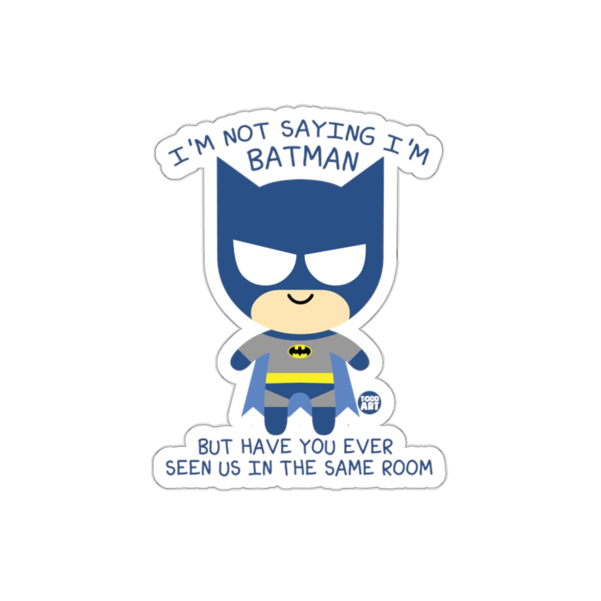 I am Not Saying I am Batman Cute Comic Stickers