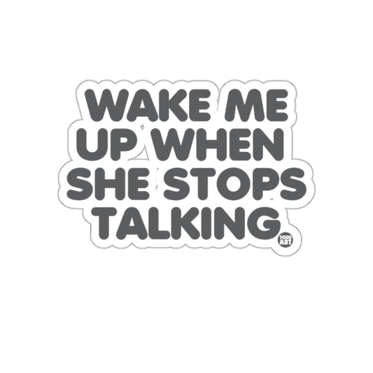 Wake Me Up When She Stops Talking sticker
