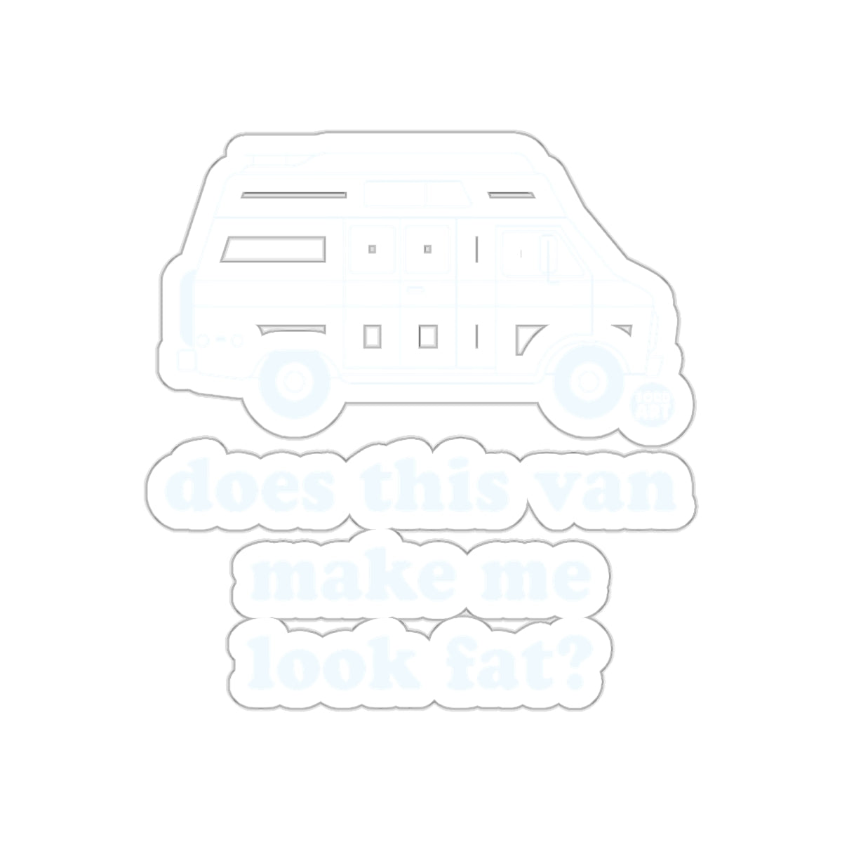 Does This Van Make Me Look Fat Sticker