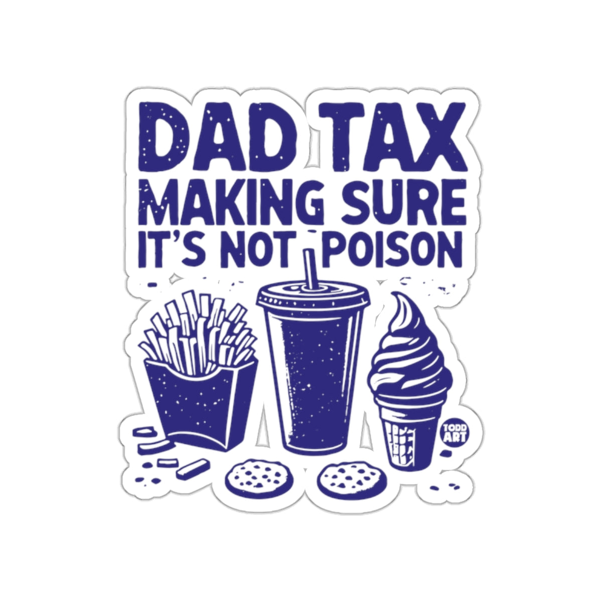 Dad Tax Making Sure It's Not Poison sticker