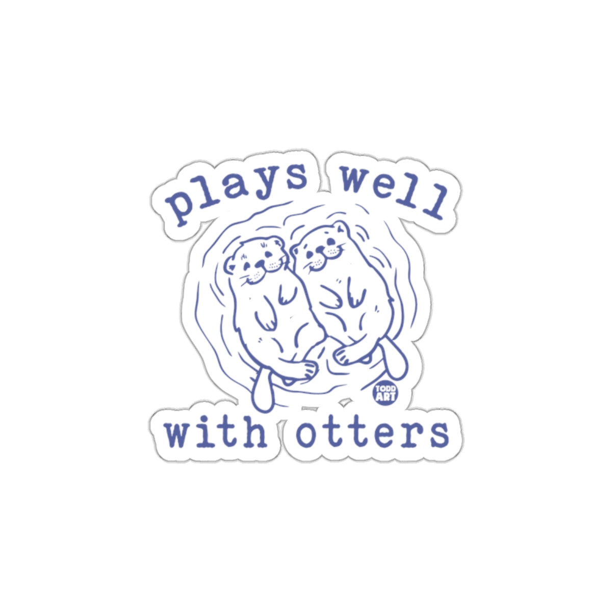 Plays Well With Otters Sticker Design