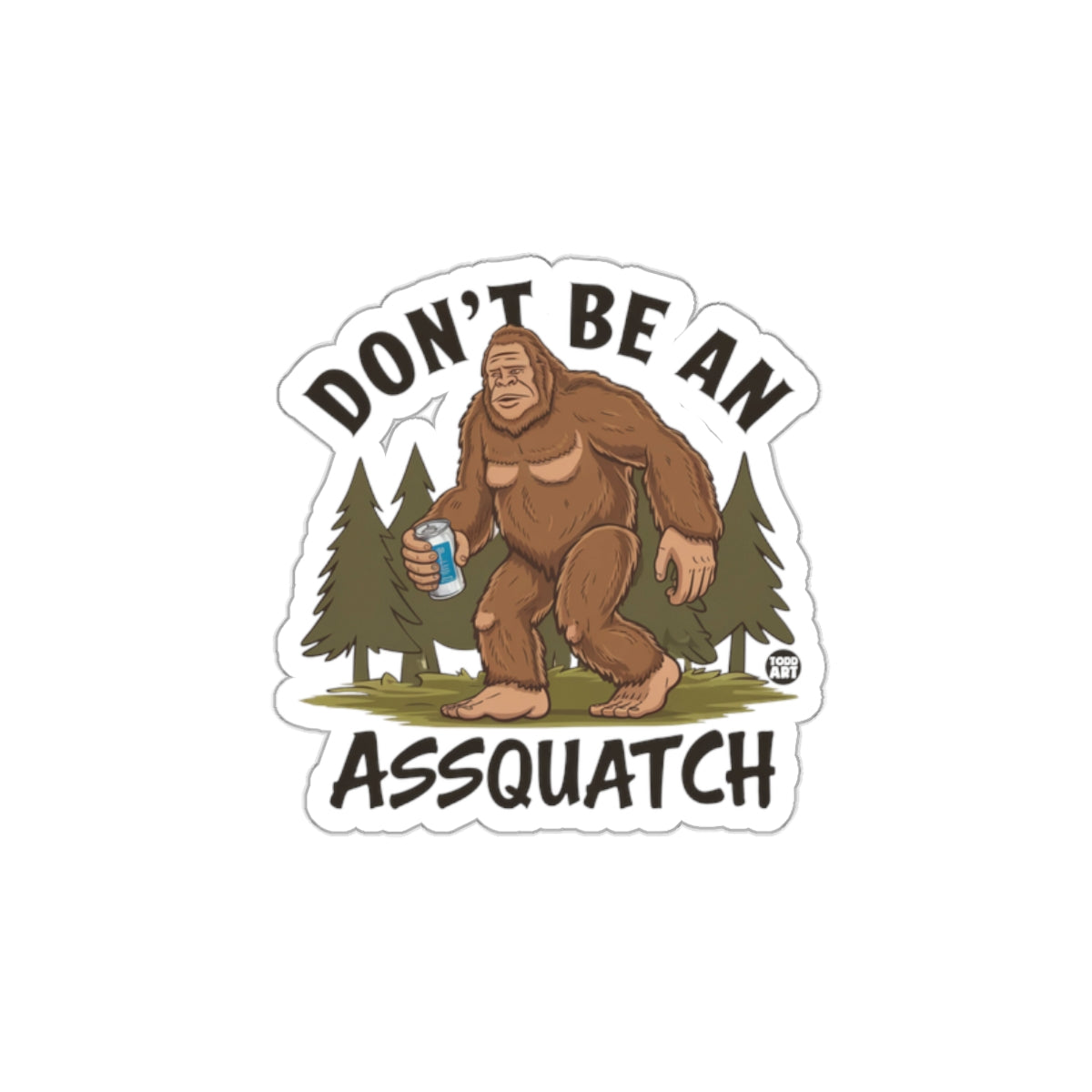 Don't Be An Assquatch Funny Stickers for All Occasions