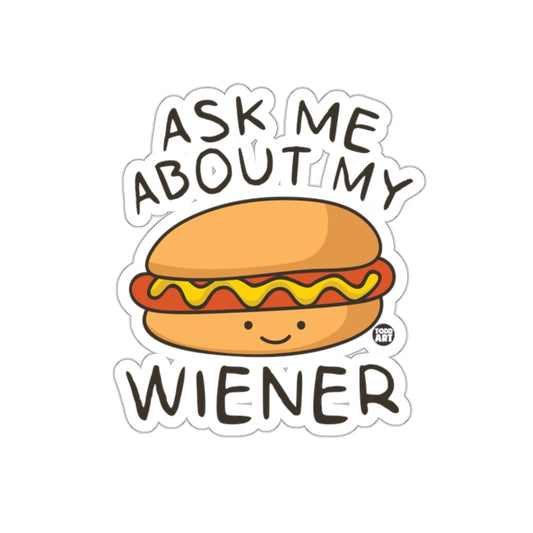 Ask Me About My Wiener Funny Sticker Accessory