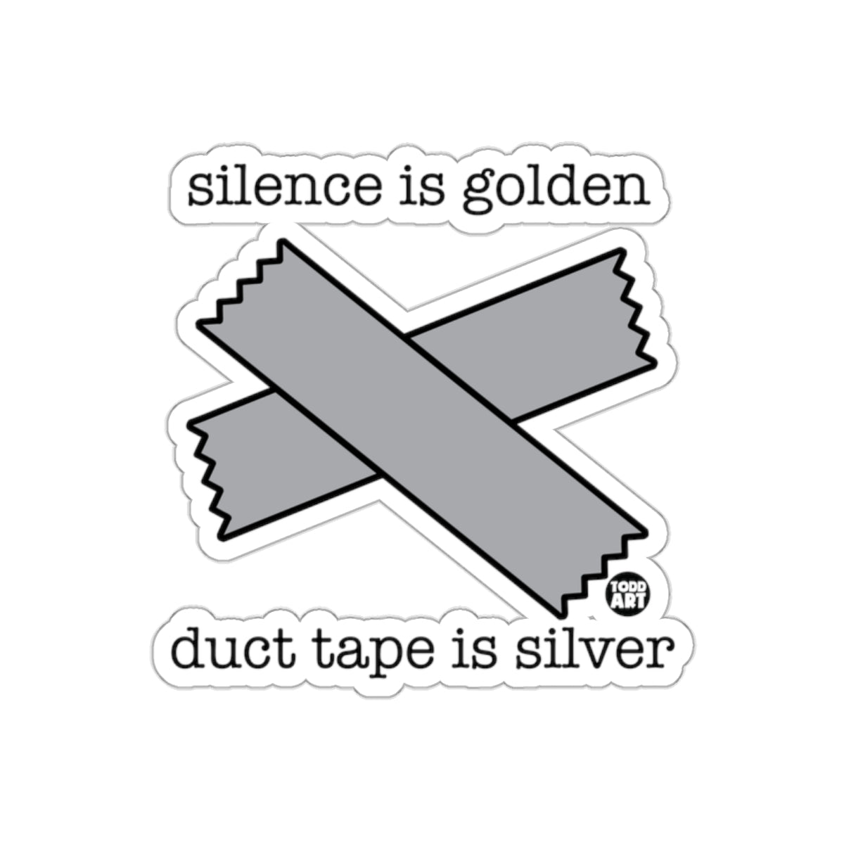 Silence is Golden Duct Tape is Silver Sticker