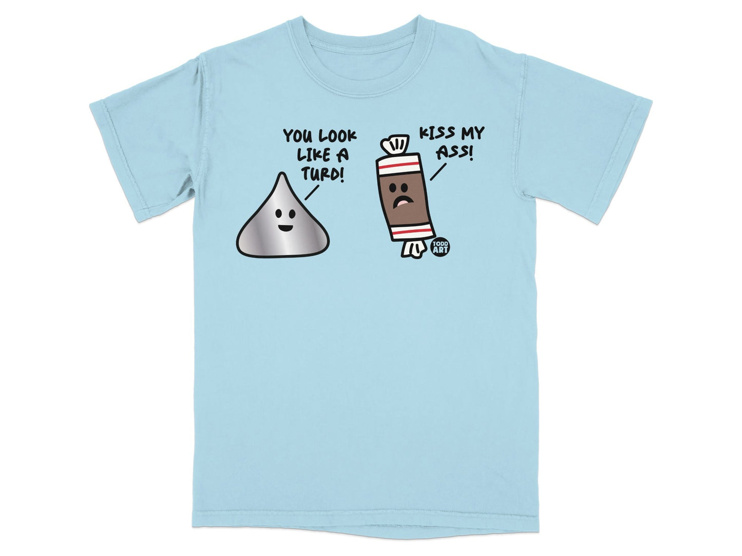 You Look Like a Turd Kiss My Ass Funny T-Shirt