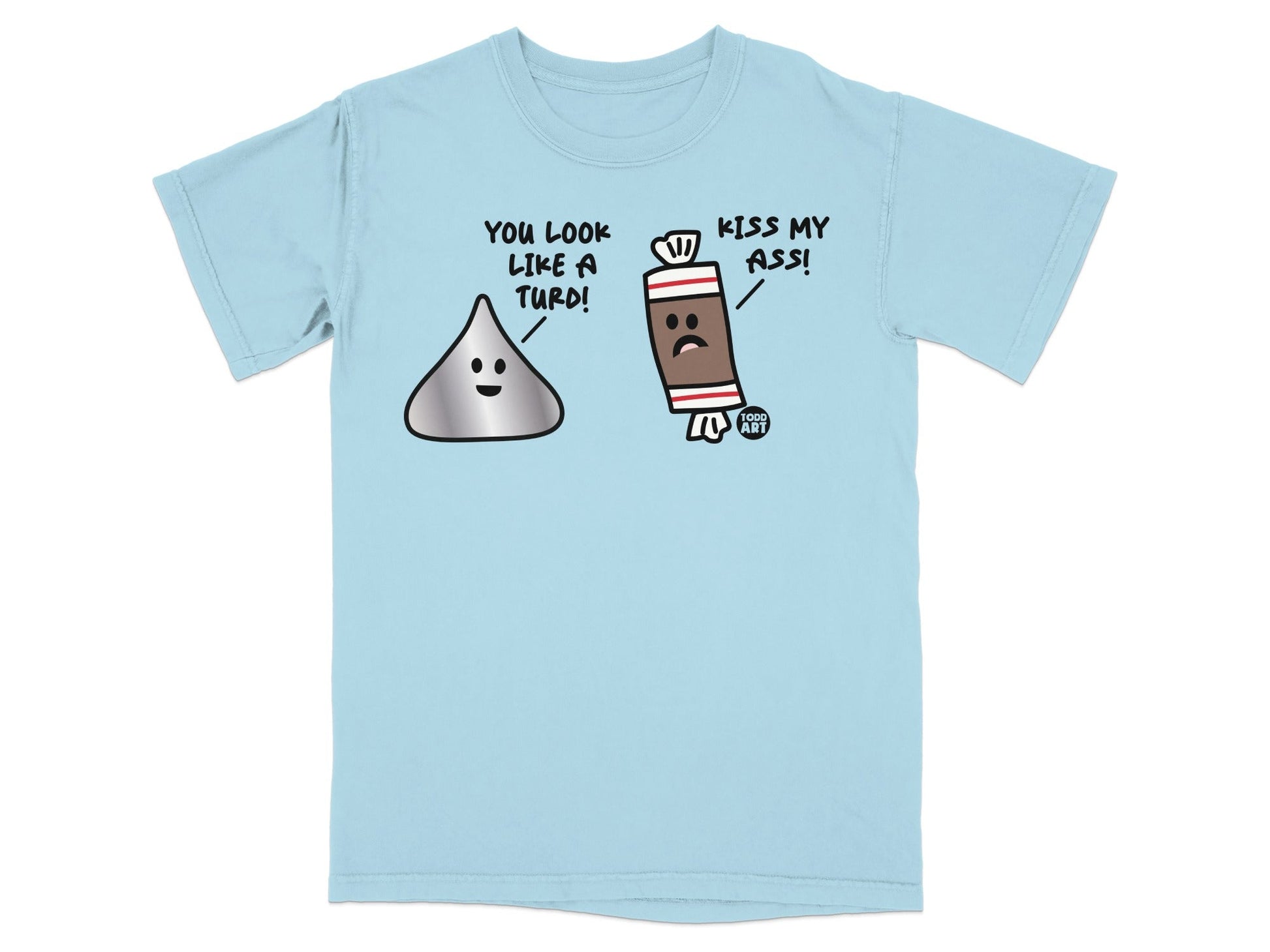 You Look Like a Turd Kiss My Ass Funny T-Shirt