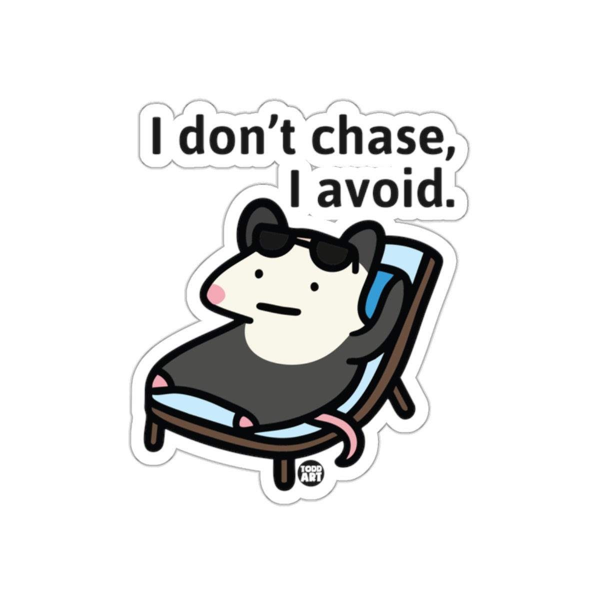 I Don't Chase I Avoid Beach Opossum Attitude Stickers