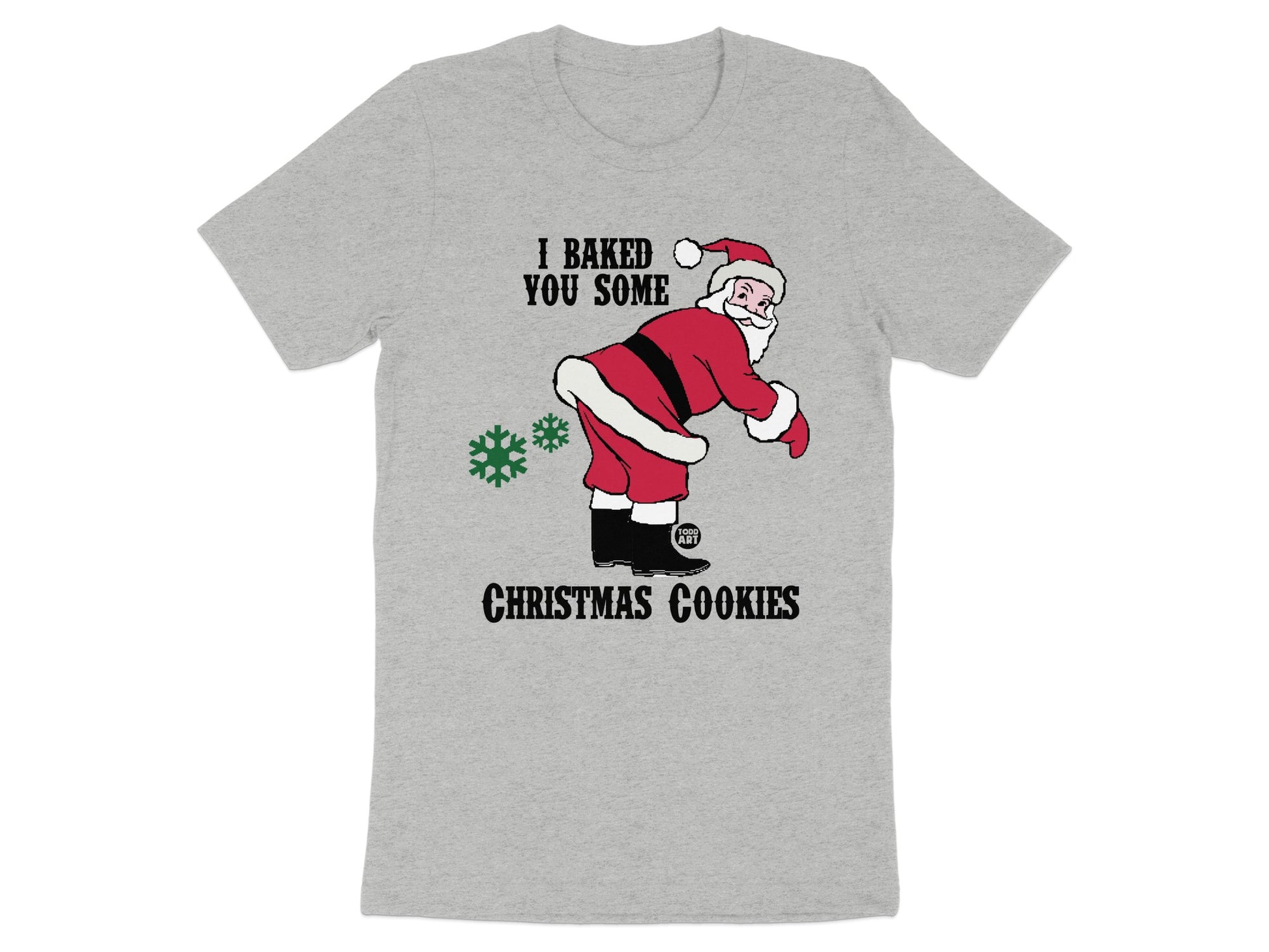 I Baked You Some Christmas Cookies Tee Shirt