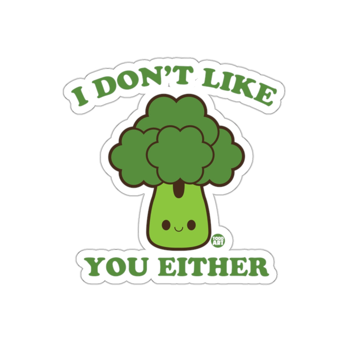 I Don't Like You Either Cute Broccoli Sticker