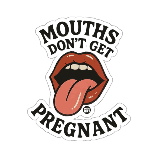 MOUTHS DON'T GET PREGNANT bold statement 