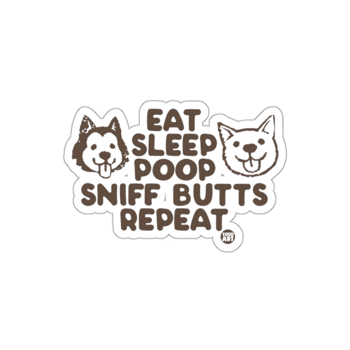 Eat Sleep Poop Sniff Butts Repeat Dog Sticker