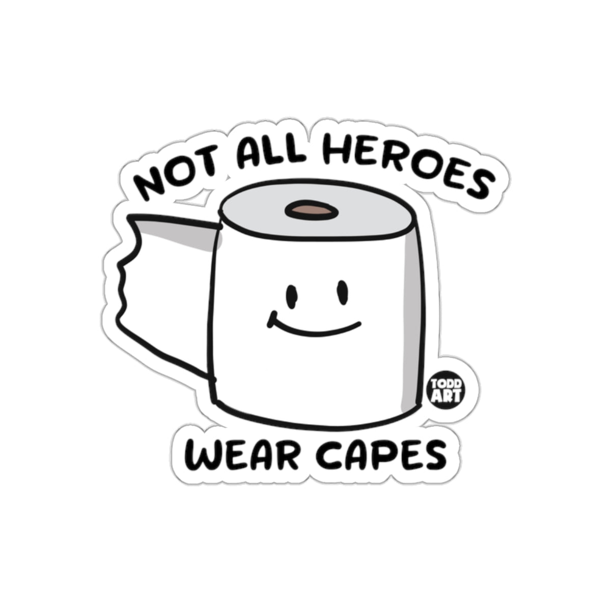 Not All Heroes Wear Capes Toilet Paper Funny Stickers
