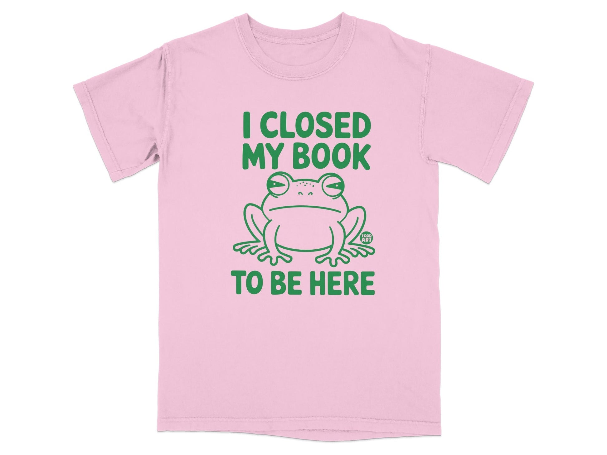 I Closed My Book To Be Here Funny Frog T-Shirt
