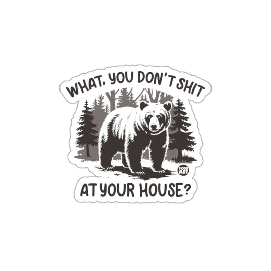 Funny Bear Forest Decal What You Don't Shit Sticker