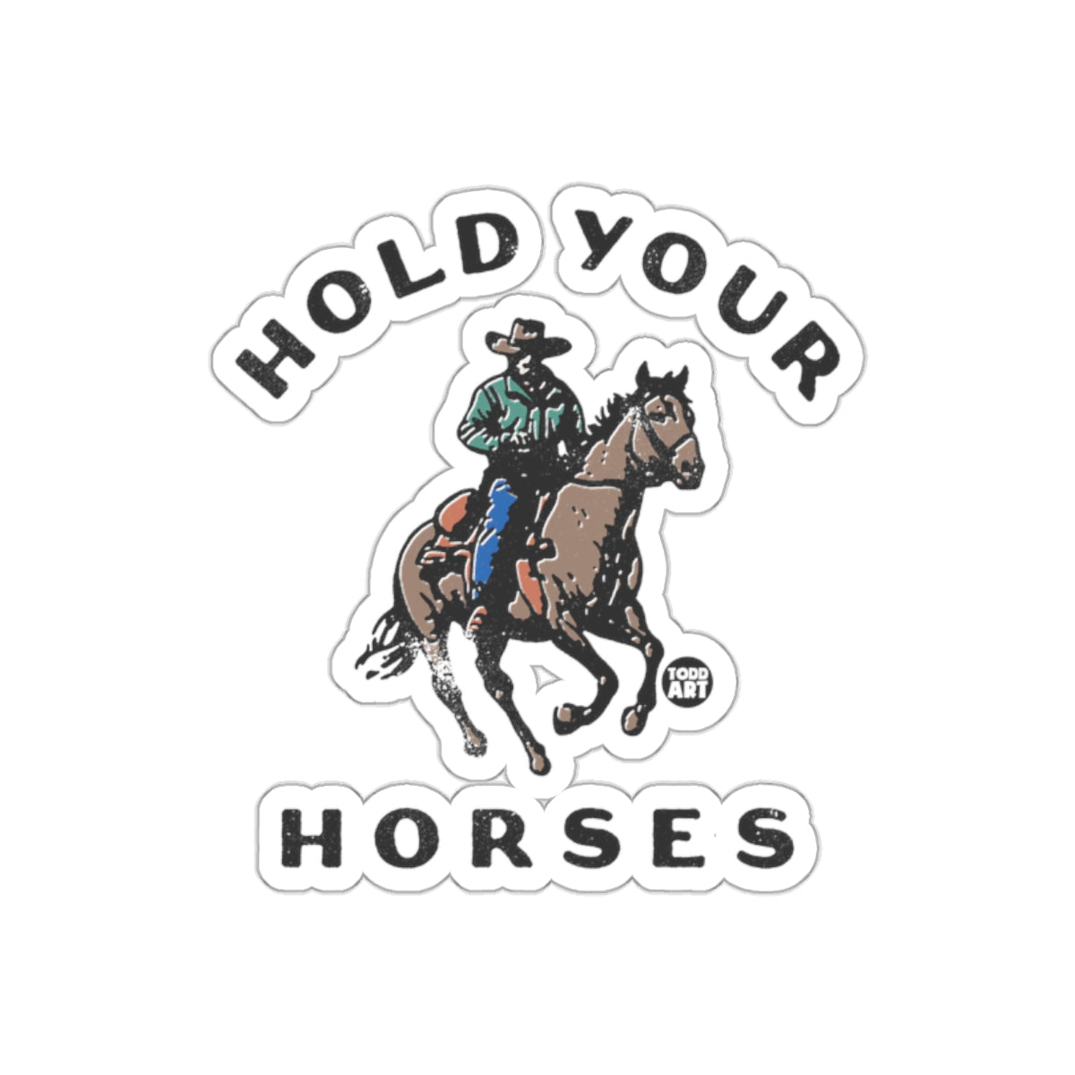 Hold Your Horses Cowboy Decor Sticker