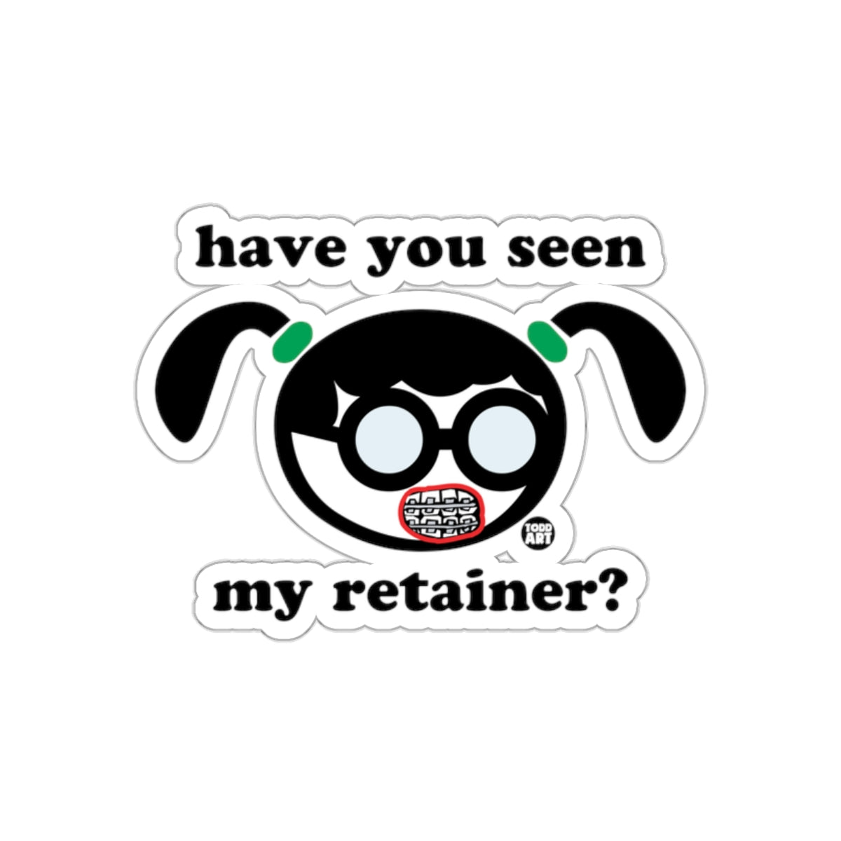 Have You Seen My Retainer Funny Cartoon Sticker