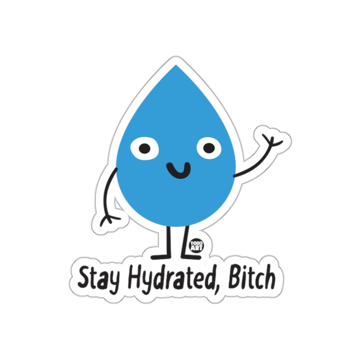 Stay Hydrated Bitch Motivational Sticker