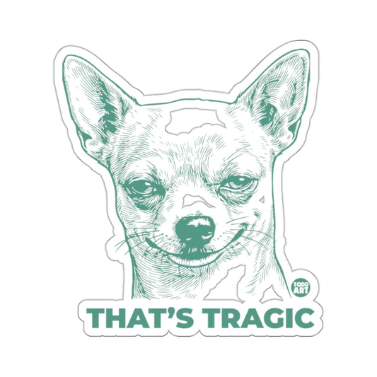 Chihuahua Dog Smirk THAT'S TRAGIC Todd Art product type