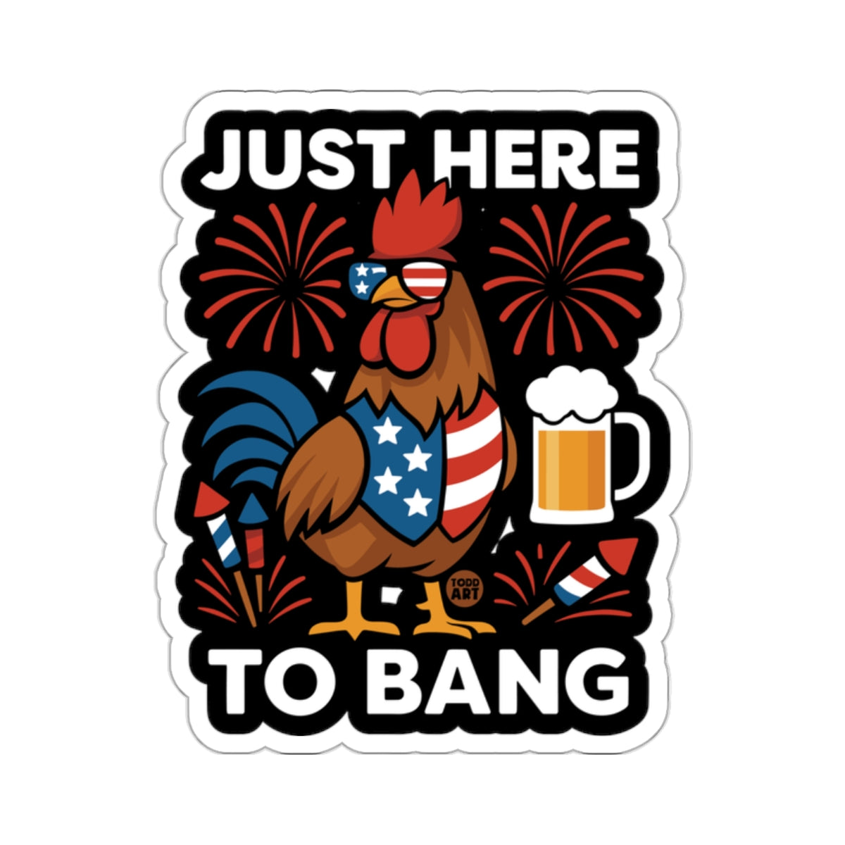 Just Here To Bang Fireworks And Beer Sticker