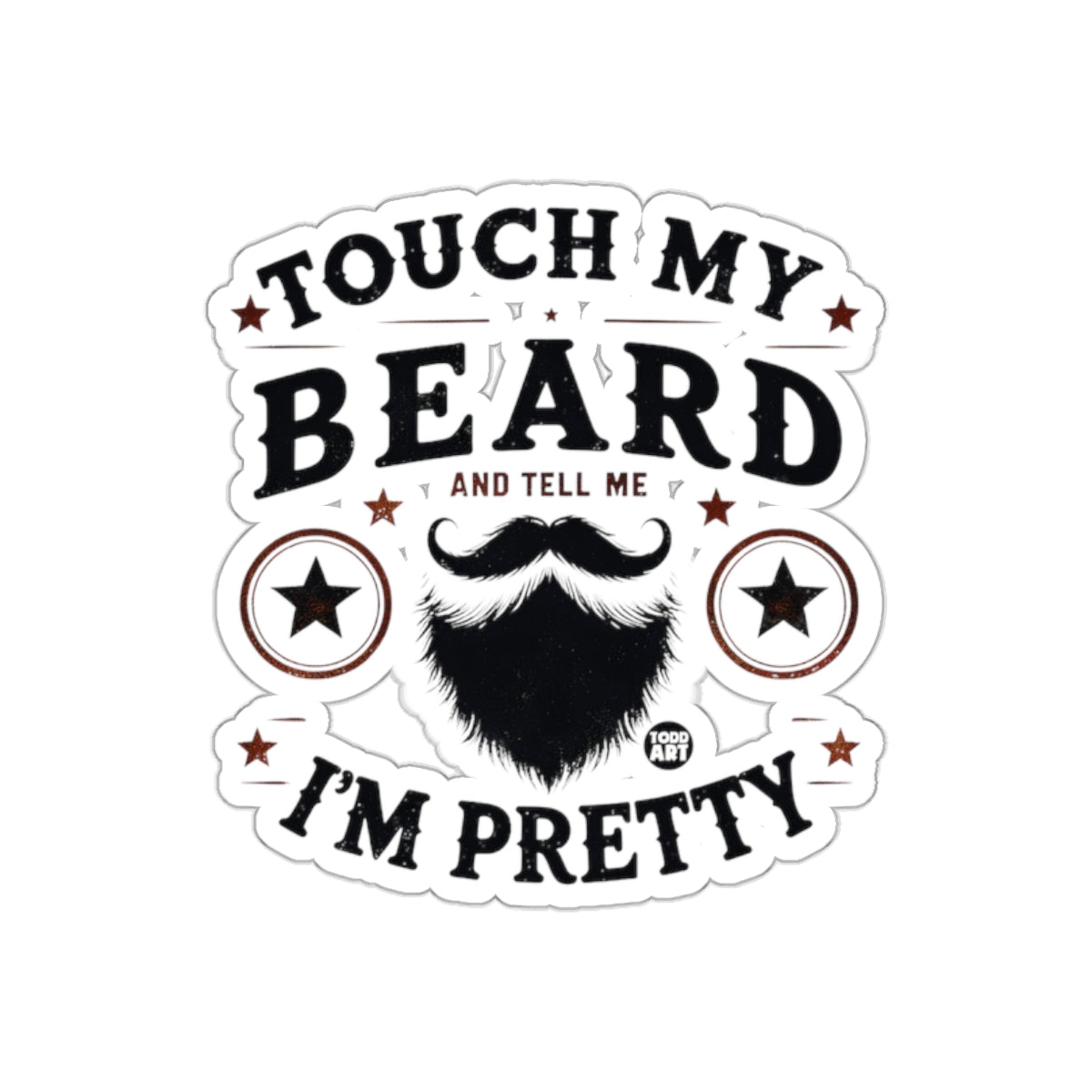 Touch My Beard And Tell Me I'm Pretty Design sticker