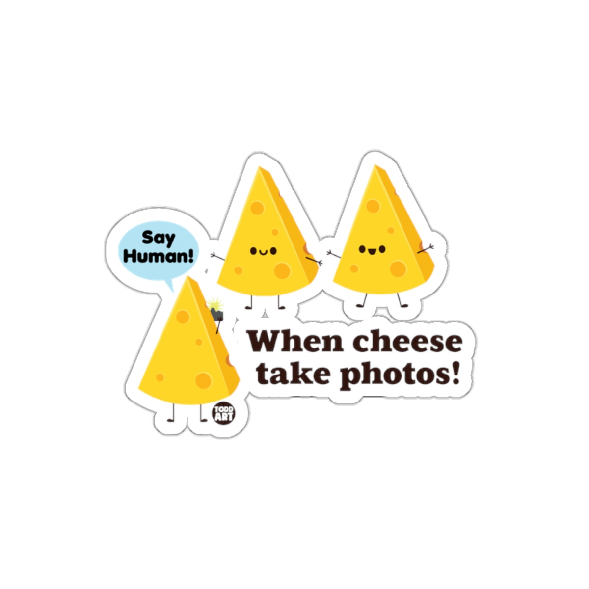 Funny Say Human When Cheese Take Photos Sticker