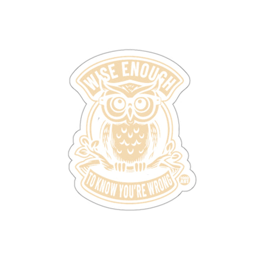 Wise Enough To Know You Are Wrong Owl Design Stickers