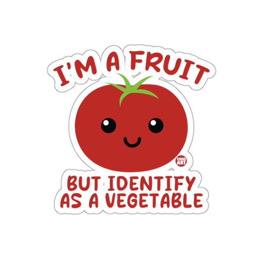 I'm A Fruit But Identify As A Vegetable Sticker